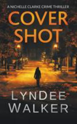 Cover Shot: A Nichelle Clarke Crime Thr- 9781951249144, LynDee Walker, paperback