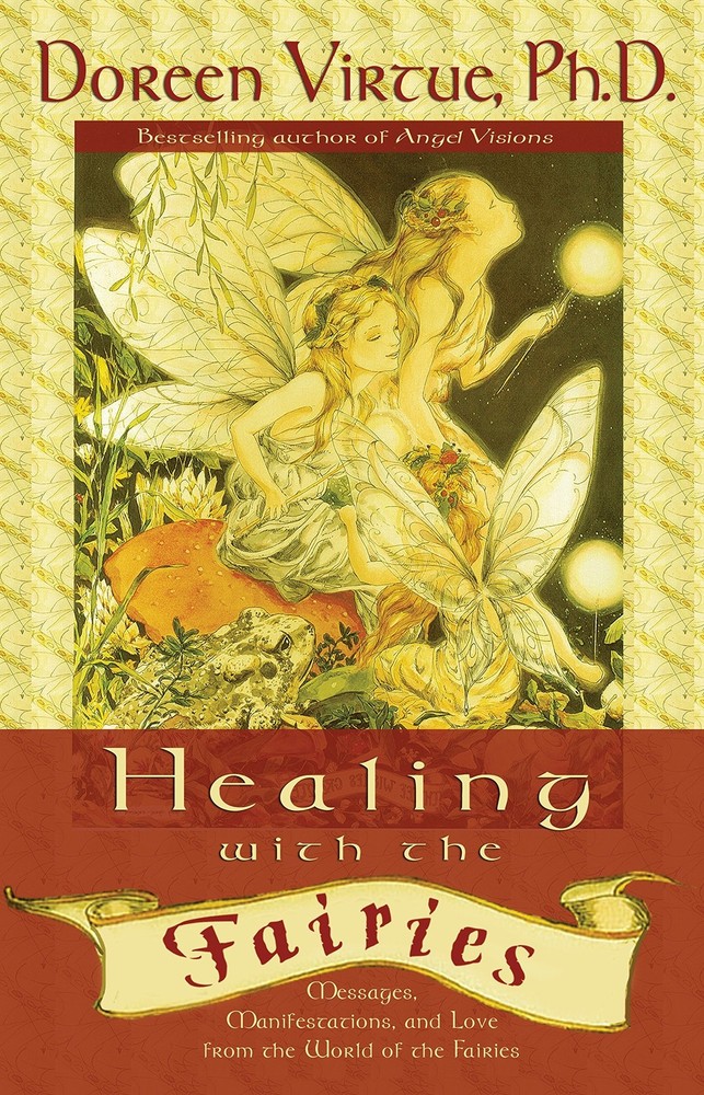Healing With the Fairies: Messages, Manifestations, and Love from the World …