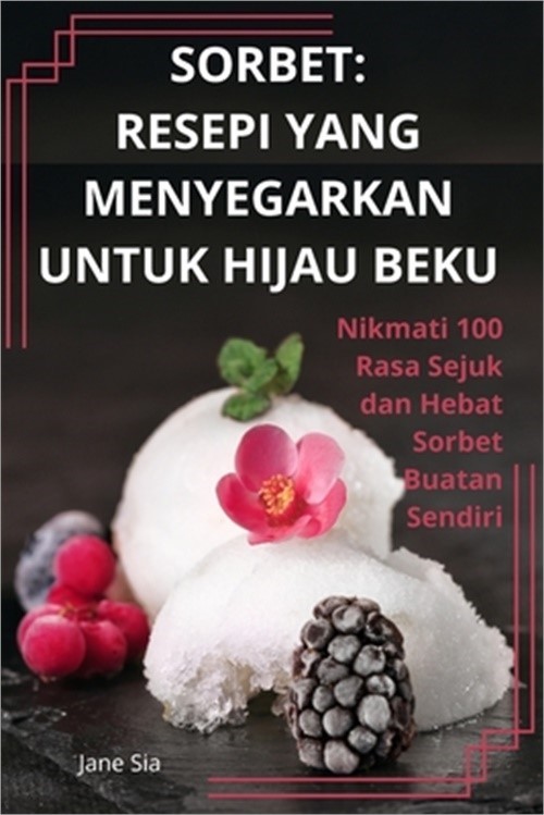Sorbet: Resepi Yang Menyegarkan Untuk Hijau Beku (Paperback or Softback)