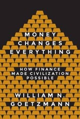 Money Changes Everything: How Finance Made Civilization Possible – GOOD