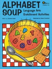 ALPHABET SOUP – LANGUAGE ARTS ENRICHMENT ACTIVITIES By Dianne Draze *Excellent*