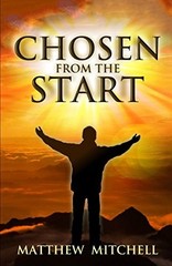 CHOSEN FROM THE START By Matthew Mitchell **BRAND NEW**
