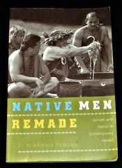 NATIVE MEN REMADE Gender and Nation in Contemporary Hawaii PB 2008 Culture
