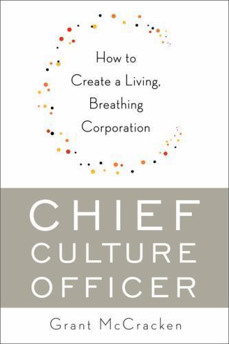 Chief Culture Officer : How to Create a Living, Breathing Corporation by…