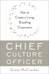 Chief Culture Officer : How to Create a Living, Breathing Corporation by…