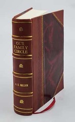 Our Family Circle / Compiled By Annie Elizabeth Miller. 1931 [Leather Bound]