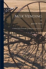 Milk Vending: a Market-wide Evaluation in Berkeley County, W. Va.; 429 (Paperbac