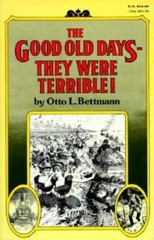 The Good Old Days: They Were Terrible! – Paperback By Bettmann, Otto – GOOD