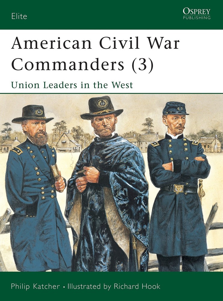 American Civil War Commanders (3): Union Leaders in the West (…