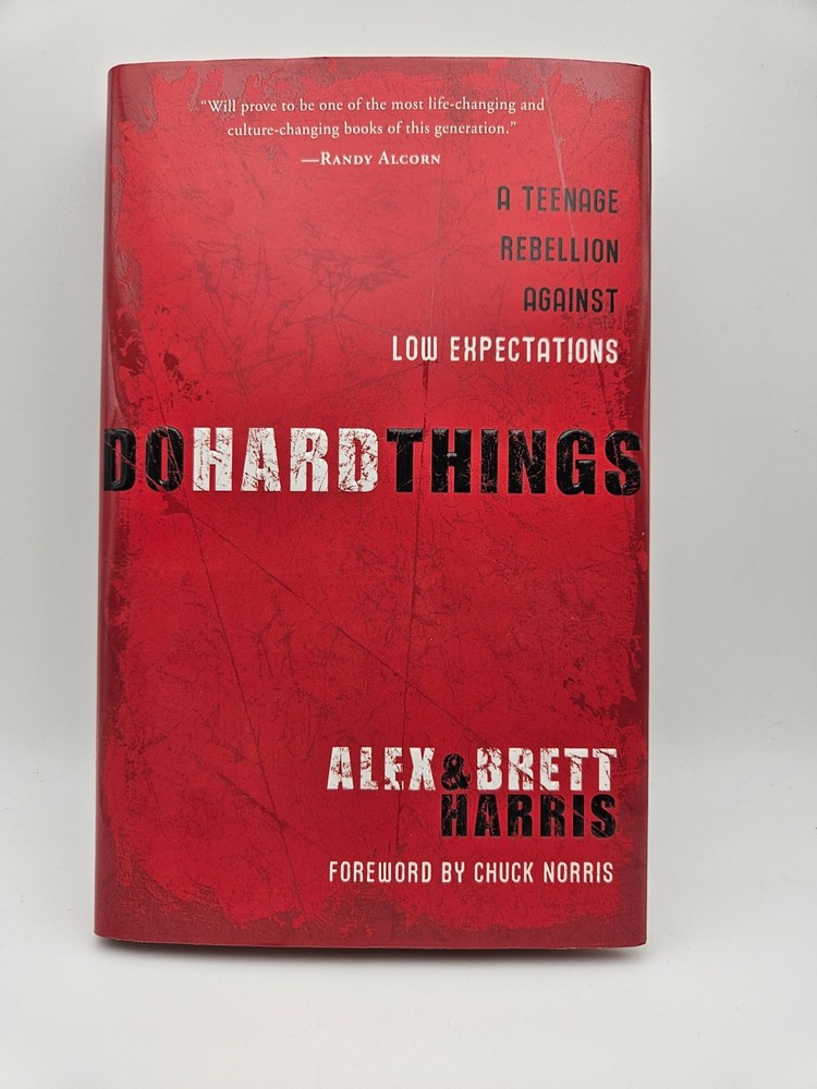Do Hard Things Alex & Brett Harris A Teenage Rebellion Against Low Expectations