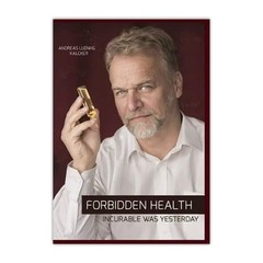 Forbidden Health: incurable was yesterday Paperback – Andreas Ludwig Kalcker