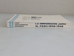 Leon Trahtemberg Siederer LA INMIGRACION JUDIA AL PERU 1848-1948 [Spanish] 1987