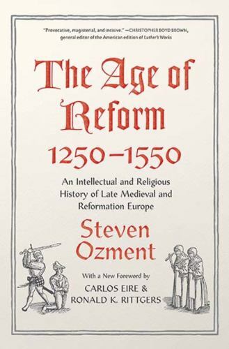 The Age of Reform, 1250-1550: An Intellectual and Religious History of Late Medi