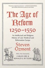 The Age of Reform, 1250-1550: An Intellectual and Religious History of Late Medi