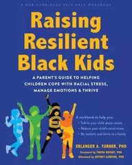 RAISING RESILIENT BLACK KIDS – BY ERLANGER A. TURNER PHD – PB – BRAND NEW!!