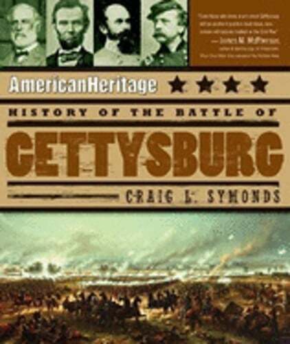 American Heritage History of the Battle of Gettysburg by Craig L Symonds: Used