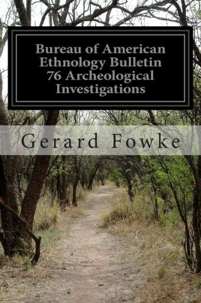 Bureau Of American Ethnology Bulletin 76 Archeological Investigations