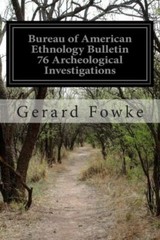 Bureau Of American Ethnology Bulletin 76 Archeological Investigations