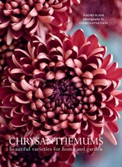 Chrysanthemums: Beautiful Varieties for Home and Garden (Flowers), Slade, Naomi,
