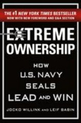 Extreme Ownership How U. S. Navy SEALs Lead & Win Leif Babin and Jocko Willink