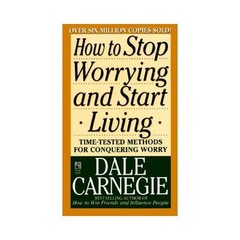 How to Stop Worrying and Start Living by Carnegie, Dale, Good Book