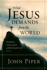 What Jesus Demands from the World – Hardcover By Piper, John – VERY GOOD