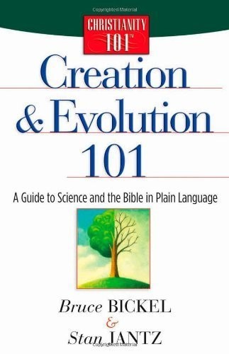 Creation and Evolution 101: A Guide to Science and the Bible in Plain Langua…