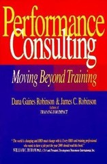 Performance Consulting : Moving Beyond Training by James C. Robinson and Dana…