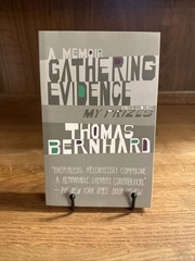 Gathering Evidence and My Prizes : A Memoir by Thomas Bernhard (2010, Trade Pb)