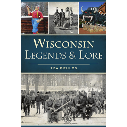 Wisconsin Legends & Lore, Wisconsin, American Legends, Paperback