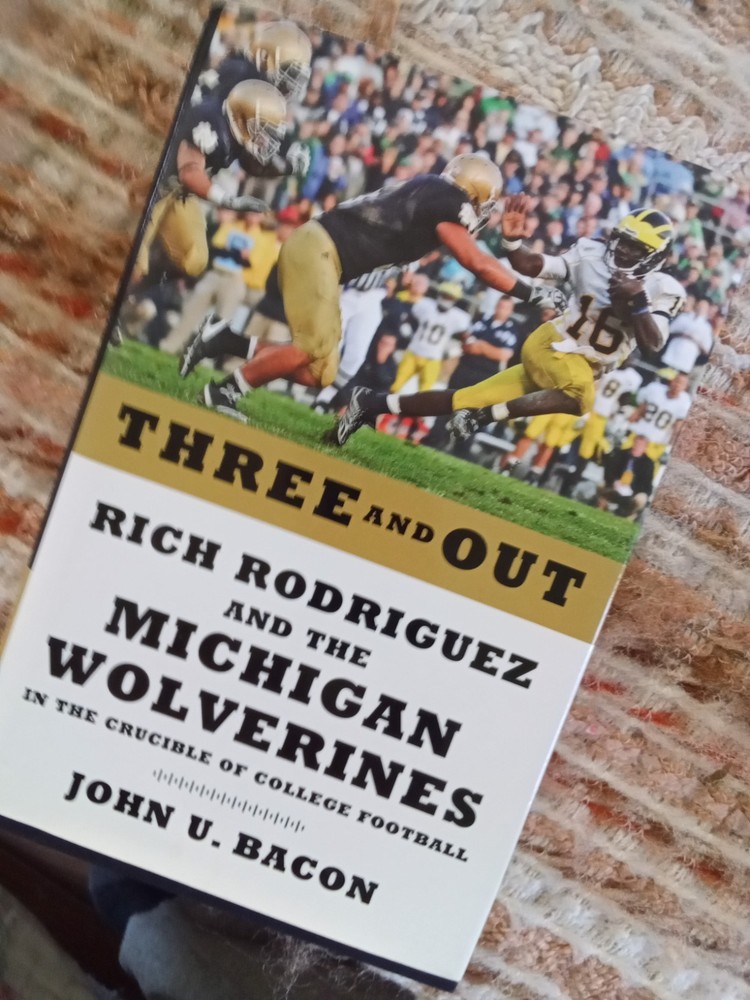 Three and Out: Rich Rodriguez and the Michigan Wolverines… by John U. Bacon