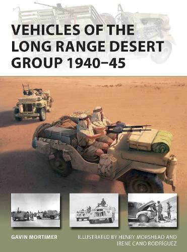 Gavin Mortimer Vehicles of the Long Range Desert Group 1940–45 (Paperback)