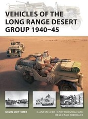 Gavin Mortimer Vehicles of the Long Range Desert Group 1940–45 (Paperback)