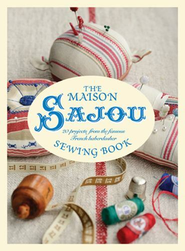 Maison Sajou Sewing Book: 20 Projects from the famous French Haberdasher by Gan