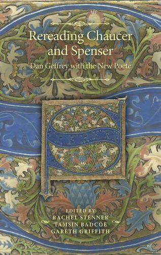 Rereading Chaucer and Spenser: Dan Geffrey with the New Poete (The Manchester Sp