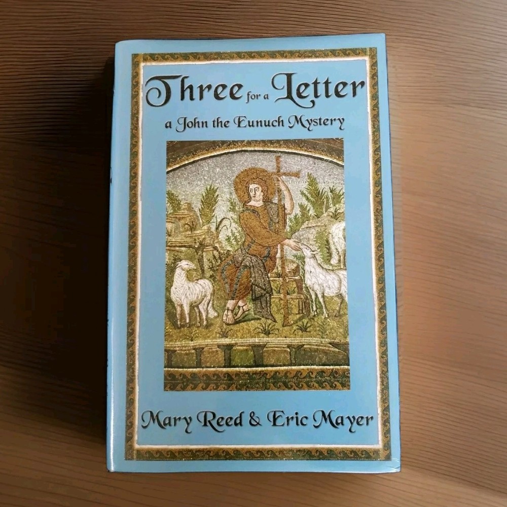 John the Eunuch Mysteries: Three for a Letter Mary Reed & Eric Mayer HCDJ 1st Ed