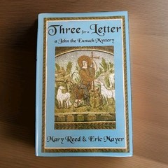 John the Eunuch Mysteries: Three for a Letter Mary Reed & Eric Mayer HCDJ 1st Ed