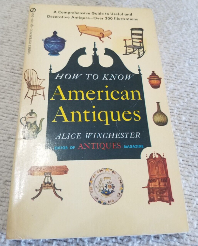 HOW TO KNOW AMERICAN ANTIQUES-A COMPREHENSIVE GUIDE By Alice Winchester17thPrint