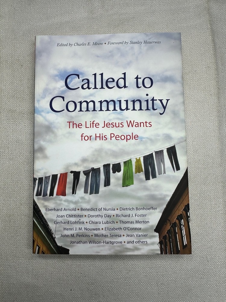 Called to Community Charles E. Moore 2016 Bonhoeffer Merton Plough Publishing