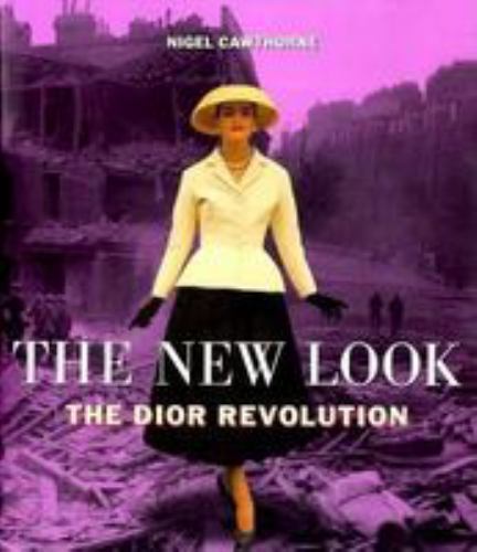 The New Look: The Dior Revolution – Nigel Cawthorne, 9780785809630, hardcover