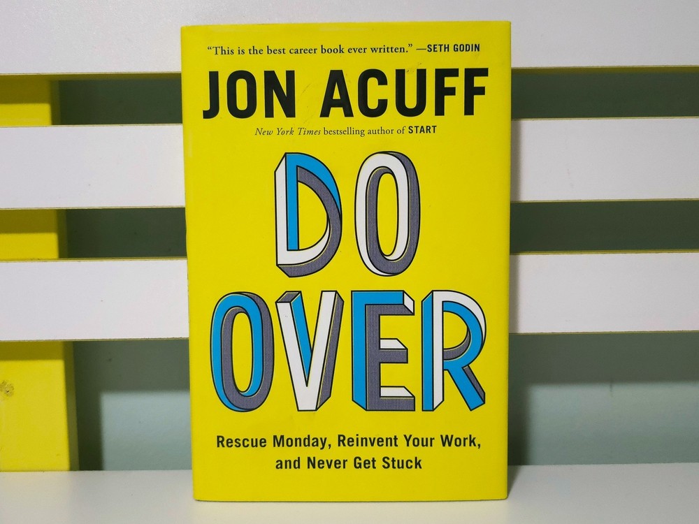 Do Over: Rescue Monday, Reinvent Your Work, and Never Get Stuck! 2015 HC/DJ Book