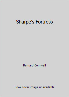 Sharpe’s Fortress by Bernard Cornwell