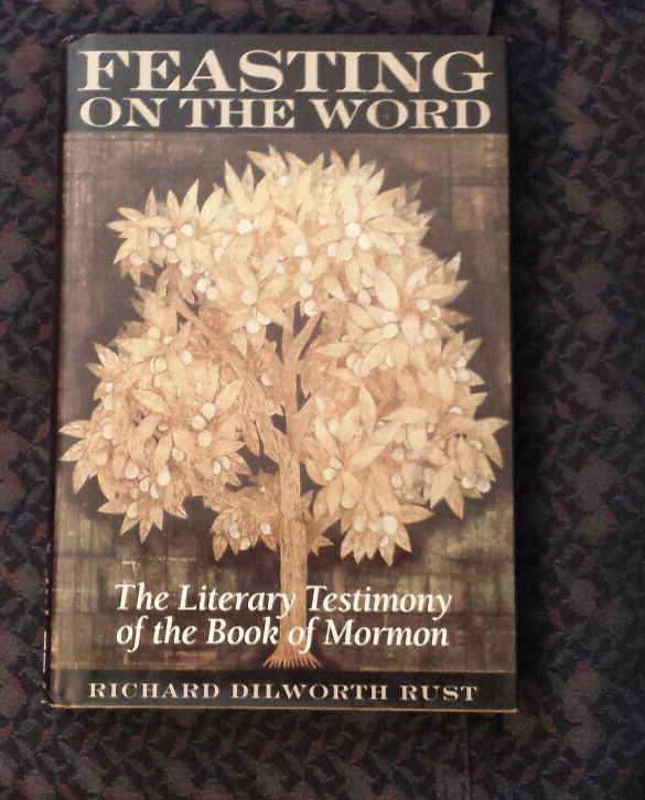 Feasting on the Word: The Literary Testimony of the Book of Mormon by R.D. Rust