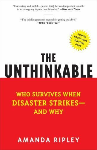 The Unthinkable: Who Survives When Disaster Strikes – And Why by Ripley, Amanda