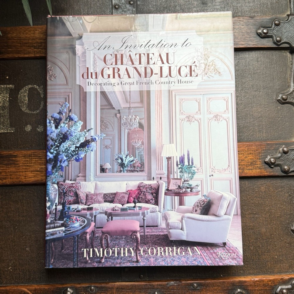 An Invitation to CHÂTEAU du GRAND-LUCE Decorating French Country House Timothy