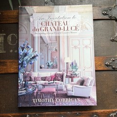 An Invitation to CHÂTEAU du GRAND-LUCE Decorating French Country House Timothy