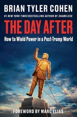 The Day After: How to Wield Power in a Post-Trump World Hardcover