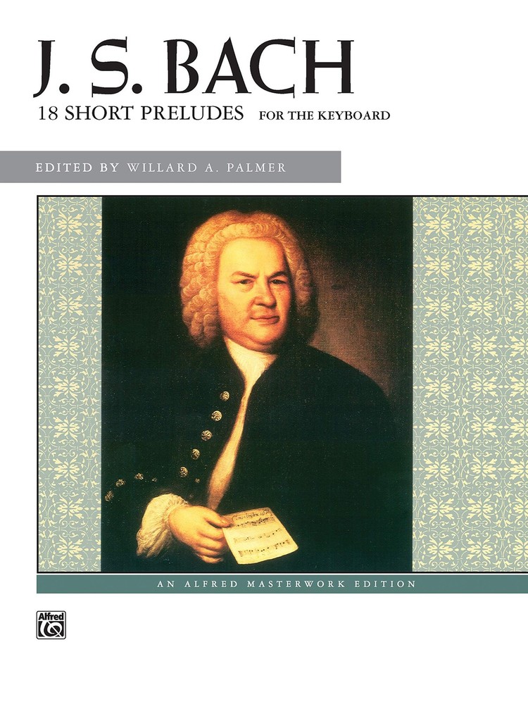 Bach — 18 Short Preludes (Alfred Masterwork Edition)