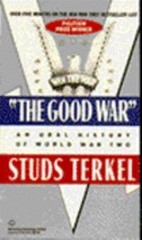 The Good War: An Oral History of World War Two by Studs Terkel