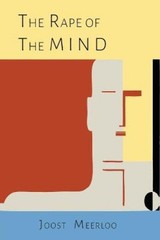 The Rape of the Mind: The Psychology of Thought Control, Menticide, and